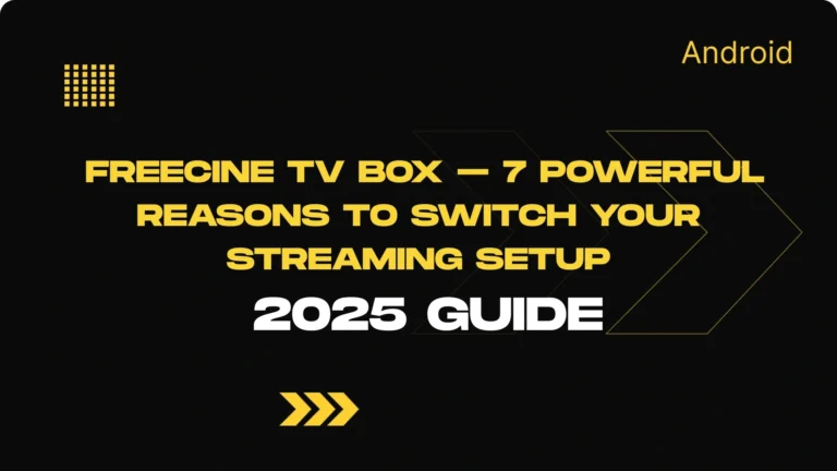 Freecine TV Box – 7 Powerful Reasons to Switch Your Streaming Setup in 2025